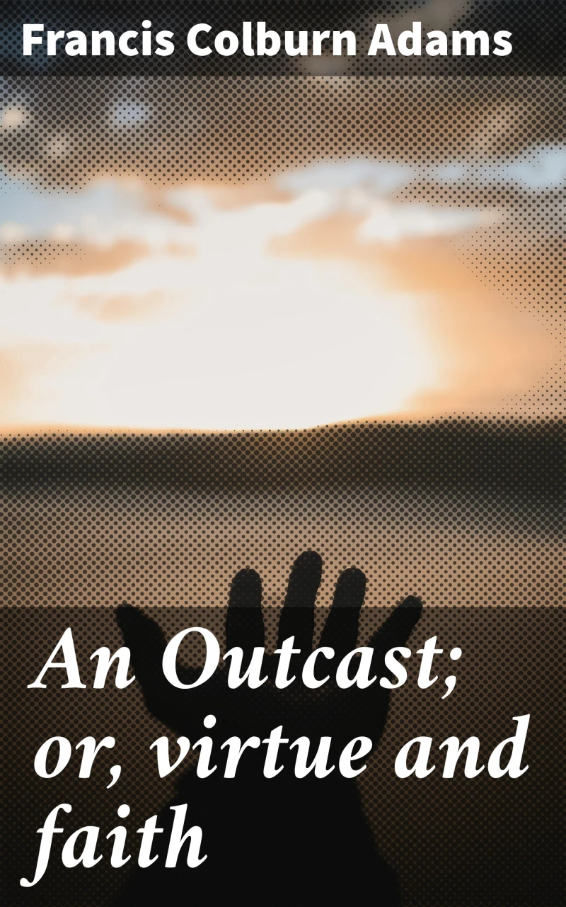 Portada: An Outcast; or, virtue and faith