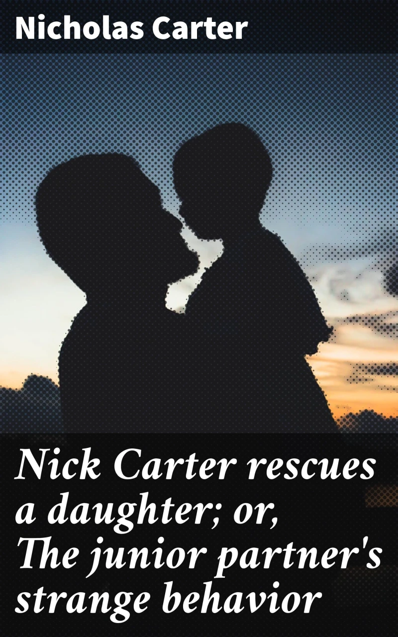 Portada: Nick Carter rescues a daughter; or, The junior partner's strange behavior