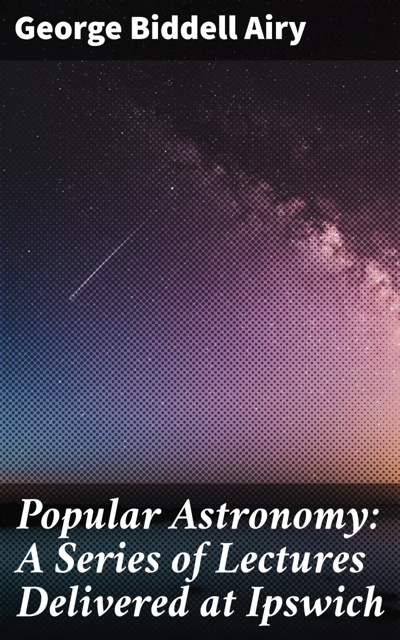 Portada: Popular Astronomy: A Series of Lectures Delivered at Ipswich