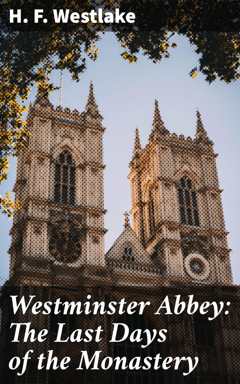 Portada: Westminster Abbey: The Last Days of the Monastery