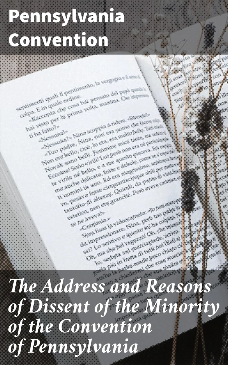 Portada: The Address and Reasons of Dissent of the Minority of the Convention of Pennsylvania