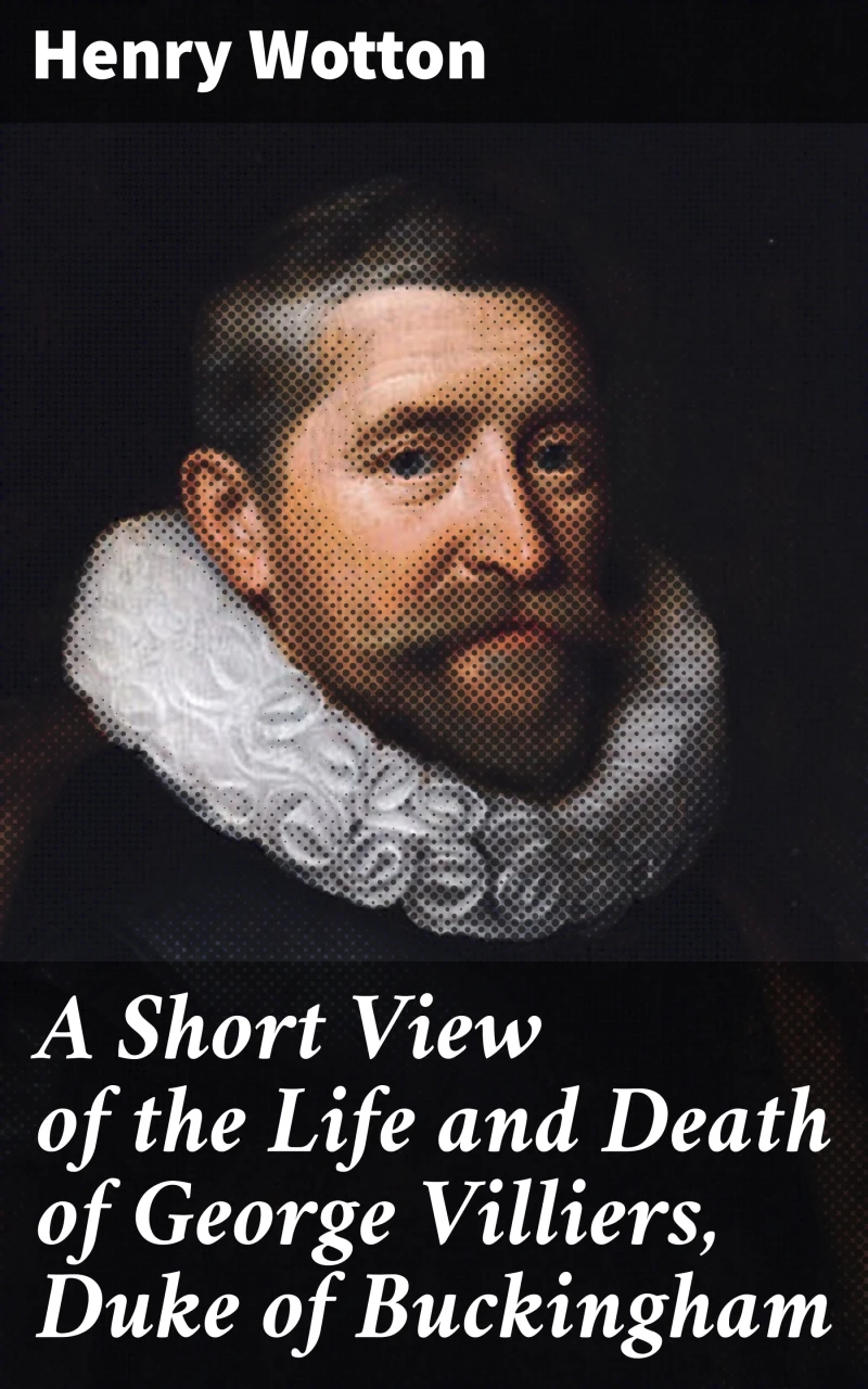 Portada: A Short View of the Life and Death of George Villiers, Duke of Buckingham