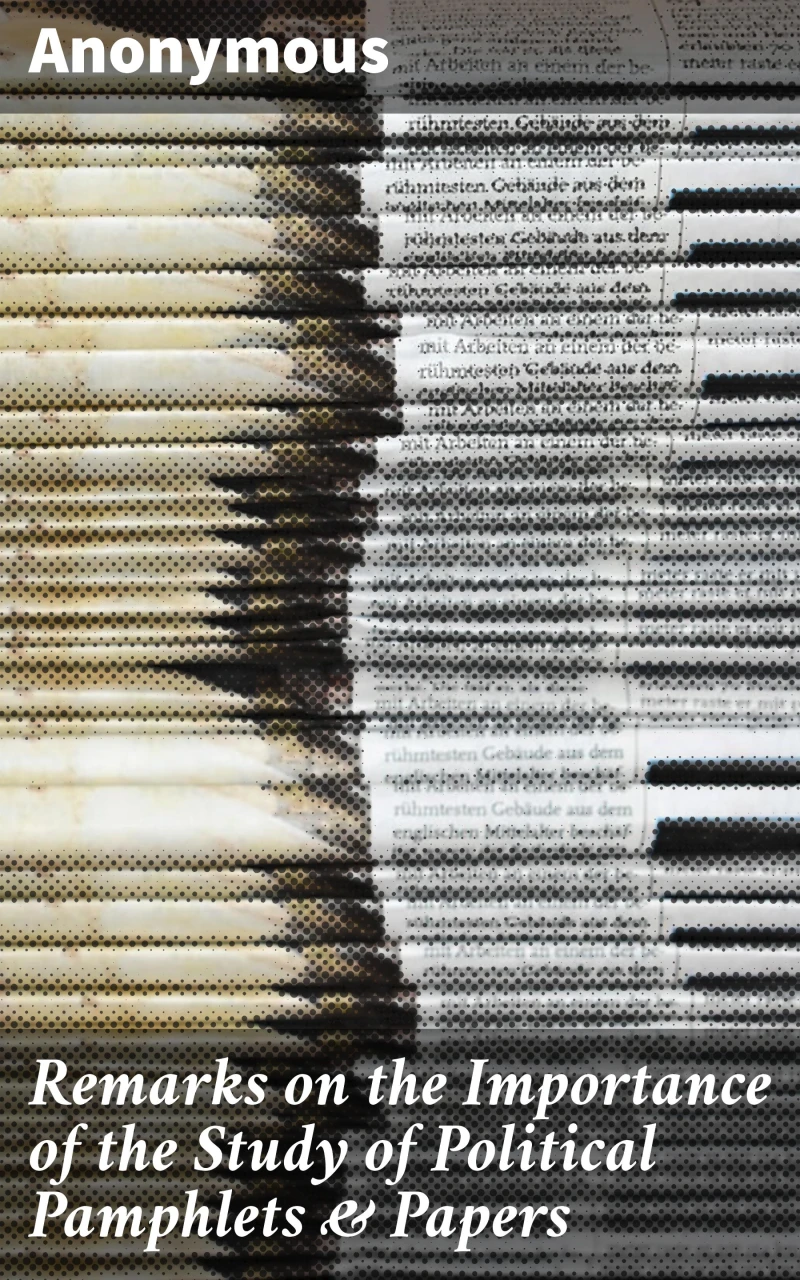Portada: Remarks on the Importance of the Study of Political Pamphlets & Papers
