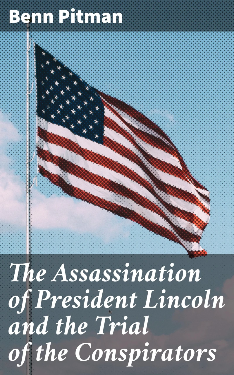 Portada: The Assassination of President Lincoln and the Trial of the Conspirators