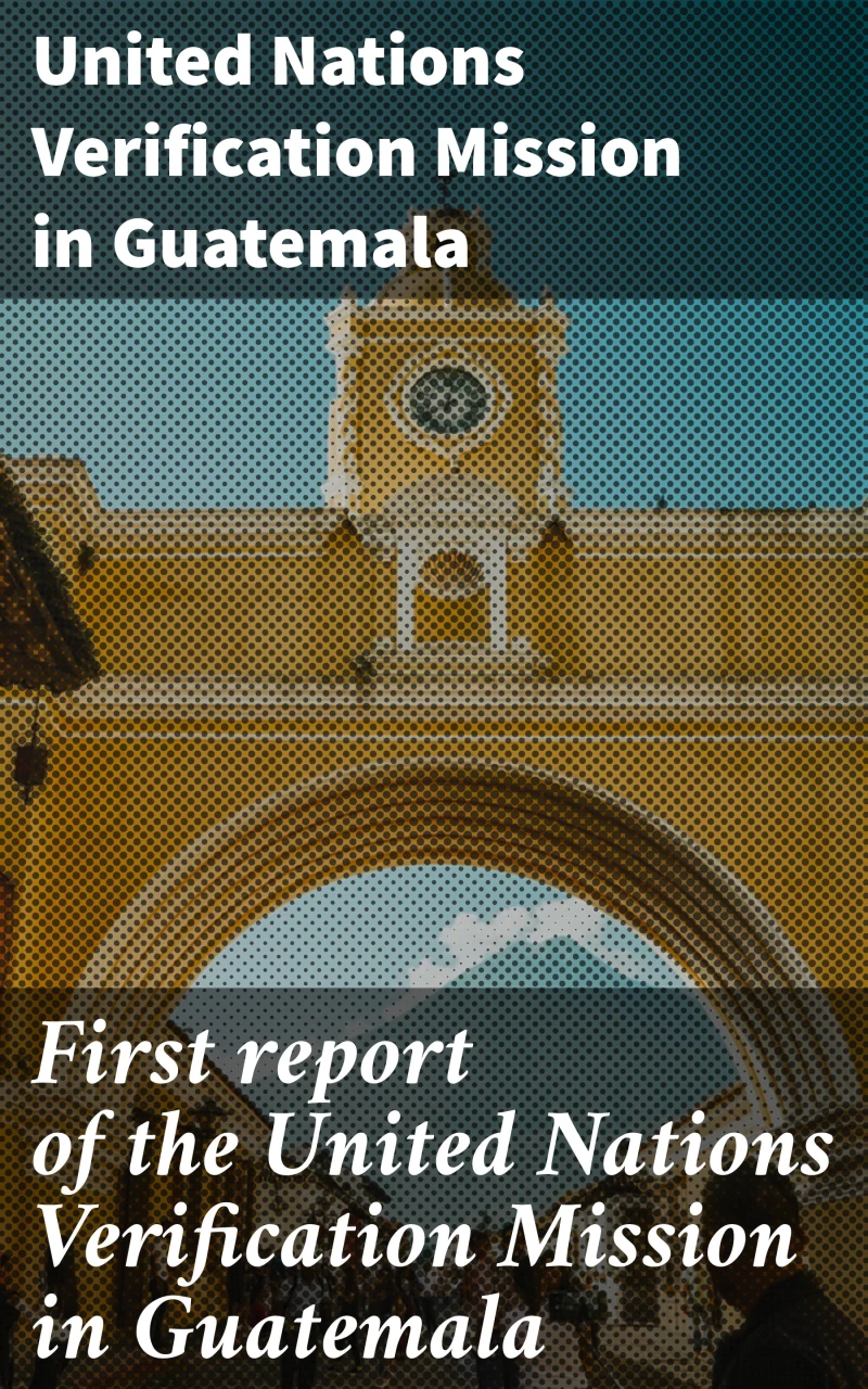 Portada: First report of the United Nations Verification Mission in Guatemala