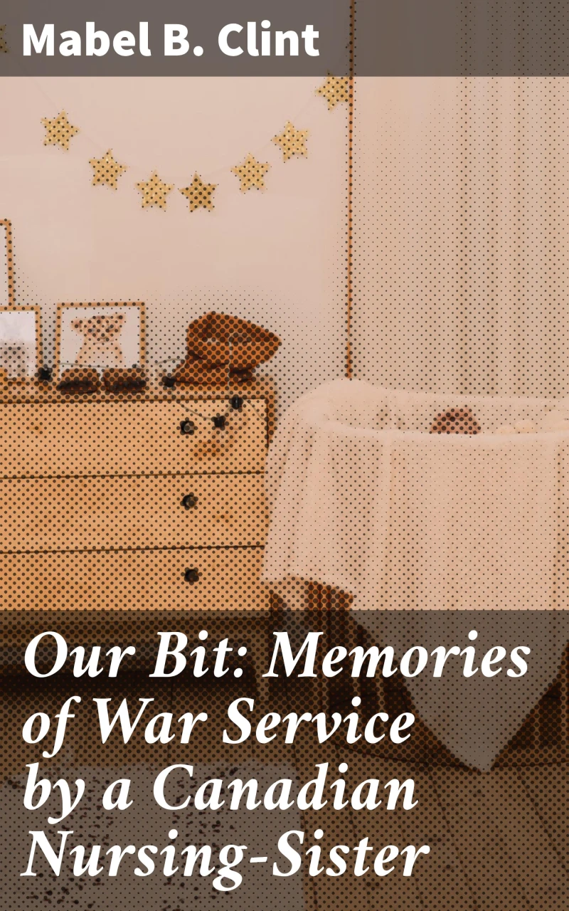 Portada: Our Bit: Memories of War Service by a Canadian Nursing-Sister