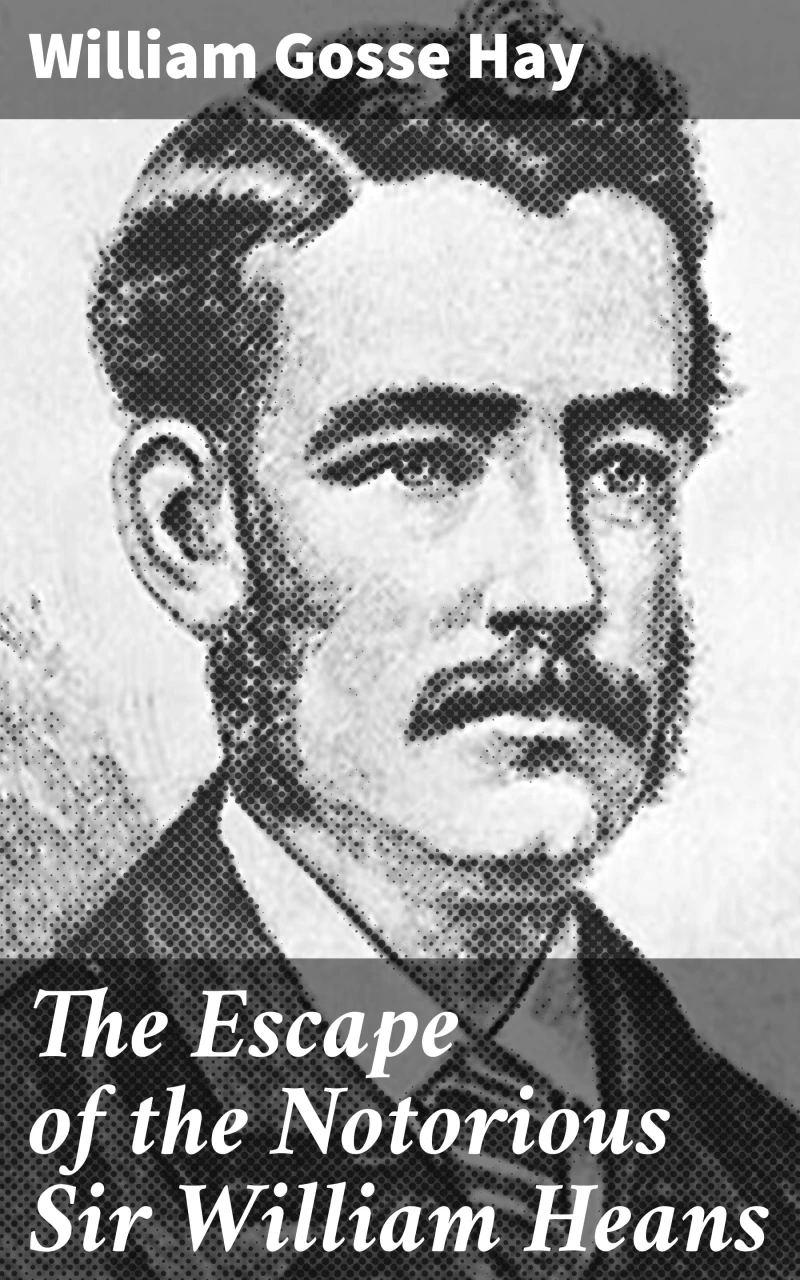 Portada: The Escape of the Notorious Sir William Heans