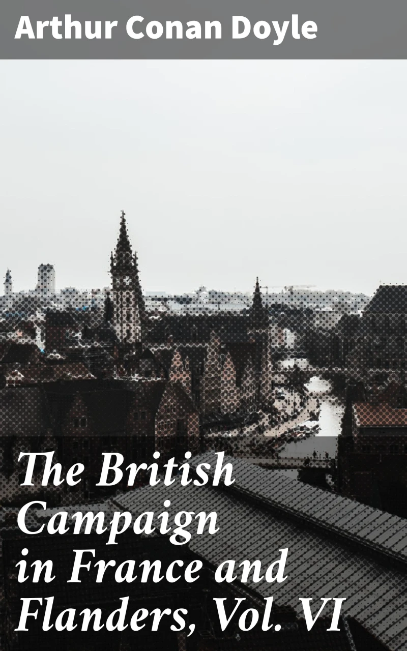 Portada: The British Campaign in France and Flanders, Vol. VI