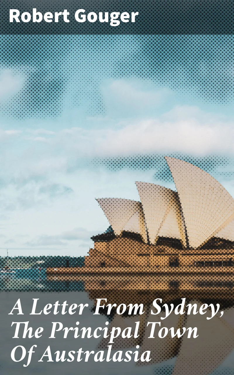 Portada: A Letter From Sydney, The Principal Town Of Australasia