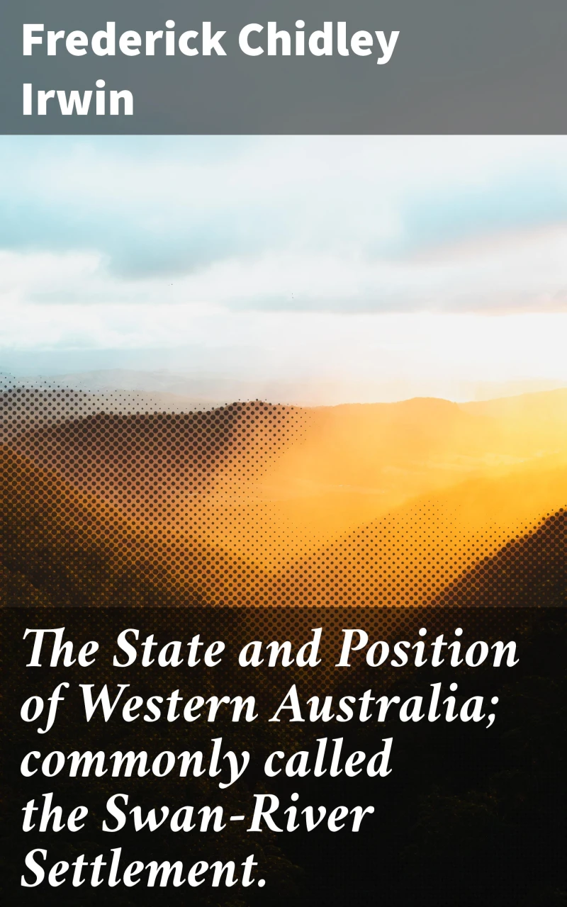Portada: The State and Position of Western Australia; commonly called the Swan-River Settlement.