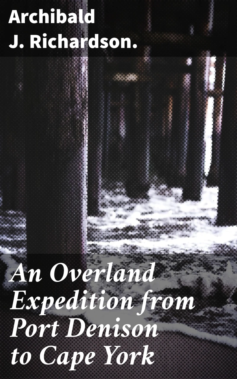 Portada: An Overland Expedition from Port Denison to Cape York