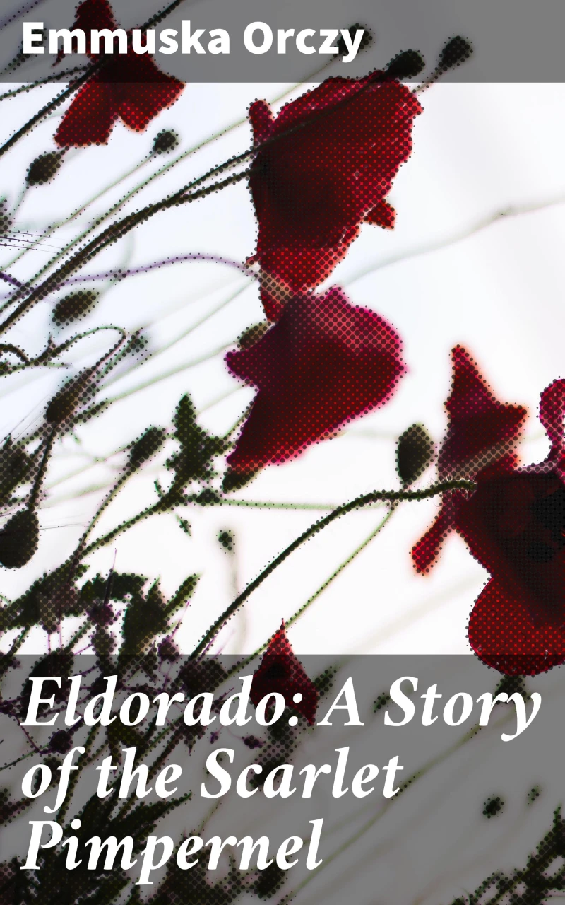 Portada: Eldorado: A Story of the Scarlet Pimpernel