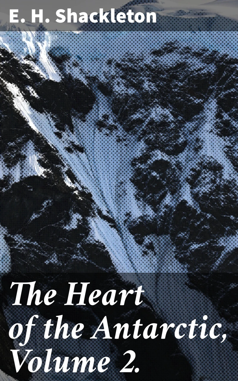 Portada: The Heart of the Antarctic, Volume 2.