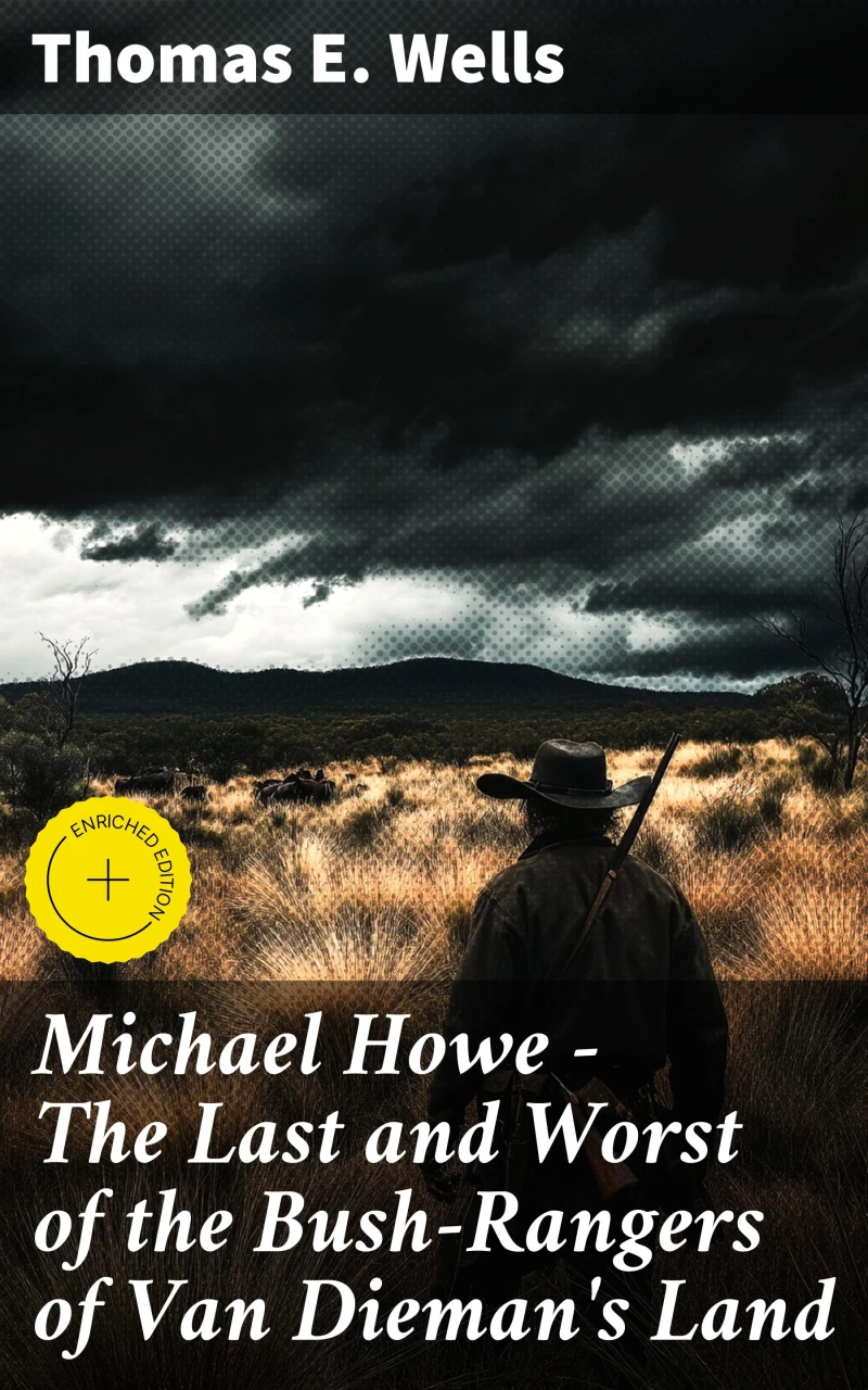 Portada: Michael Howe - The Last and Worst of the Bush-Rangers of Van Dieman's Land
