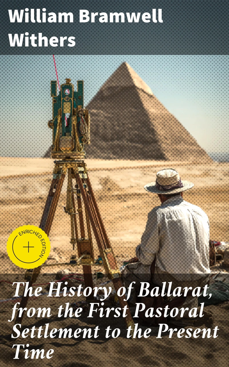 Portada: The History of Ballarat, from the First Pastoral Settlement to the Present Time