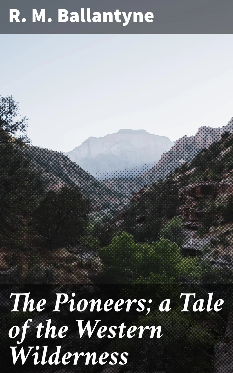 Portada: The Pioneers; a Tale of the Western Wilderness