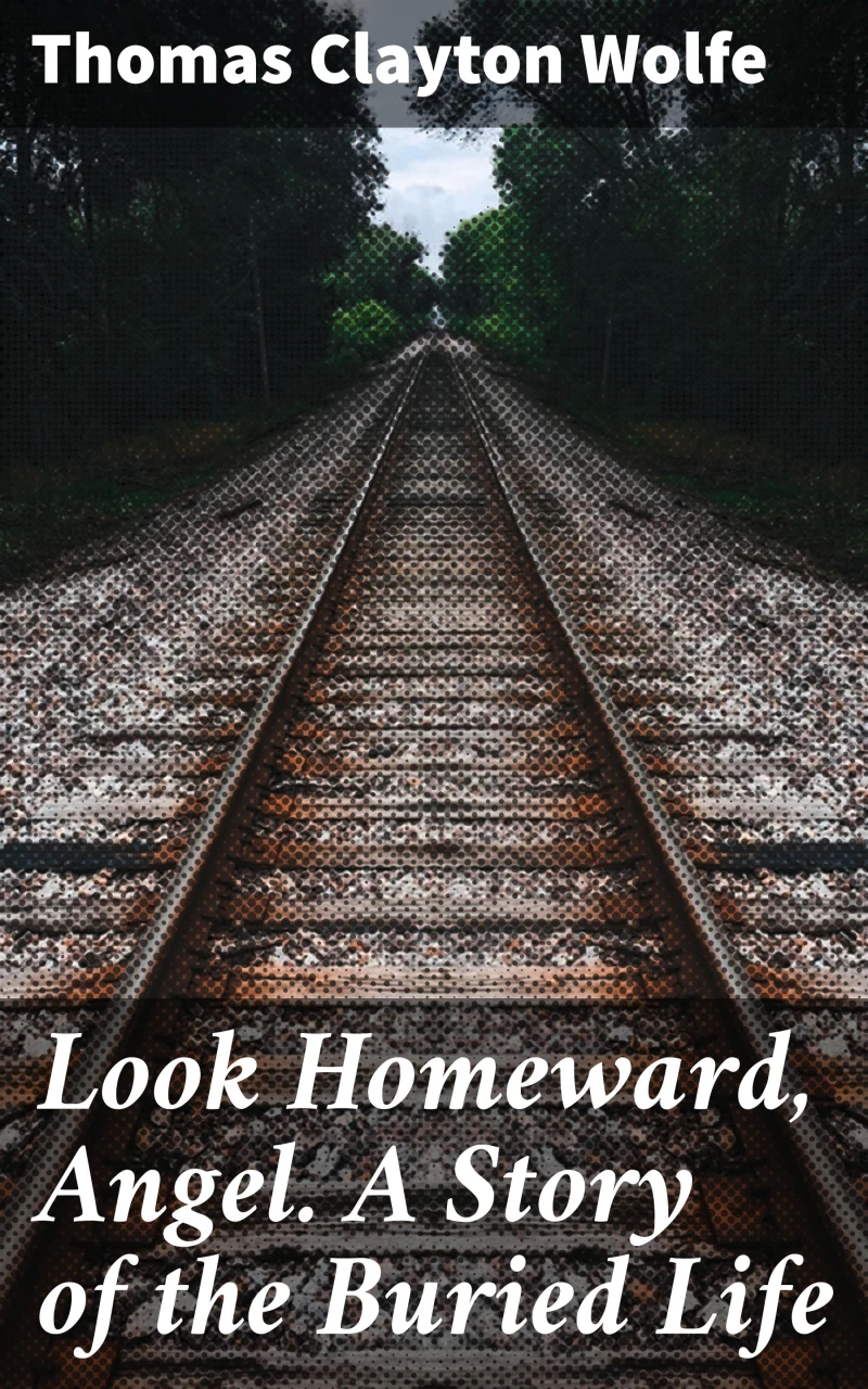 Portada: Look Homeward, Angel. A Story of the Buried Life