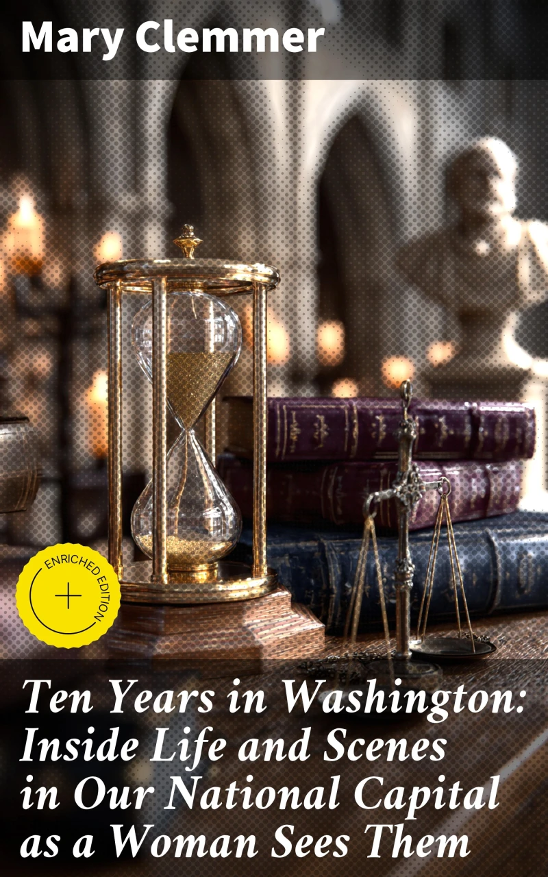Portada: Ten Years in Washington: Inside Life and Scenes in Our National Capital as a Woman Sees Them