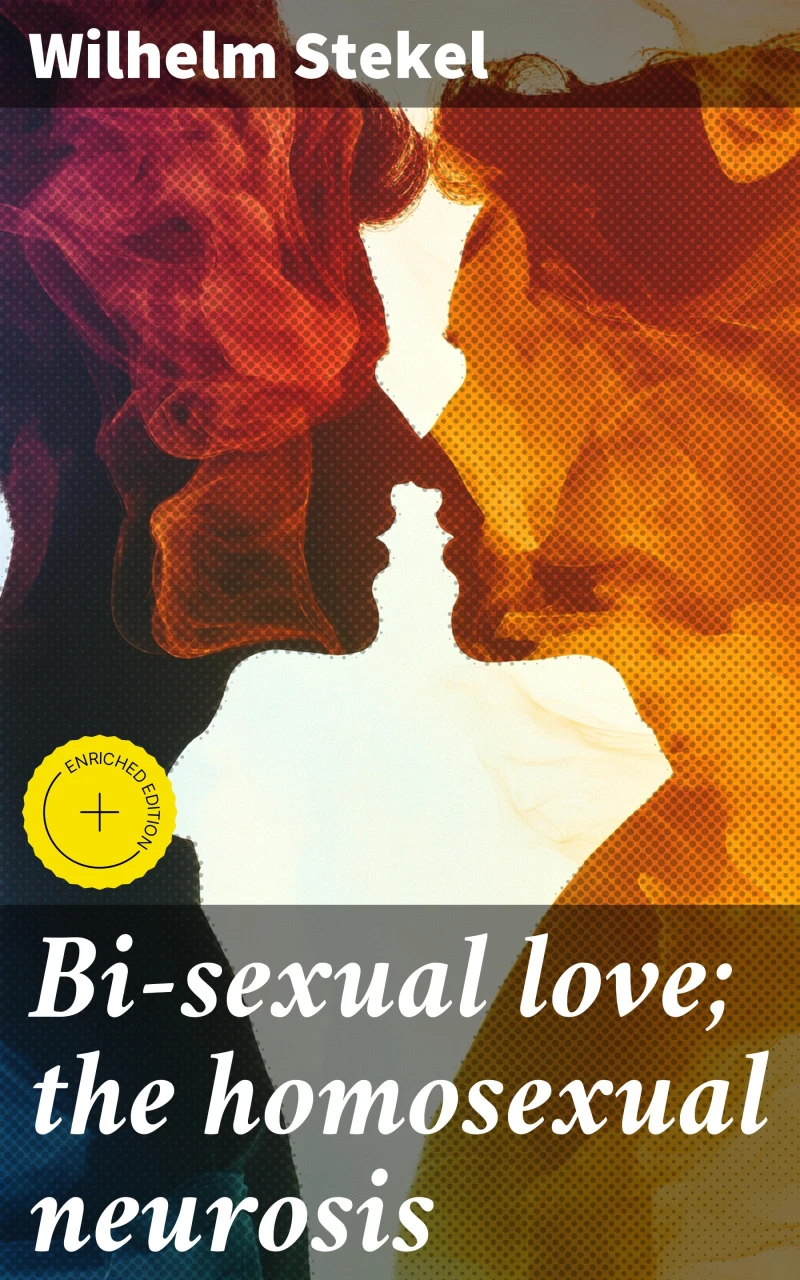 Portada: Bi-sexual love; the homosexual neurosis