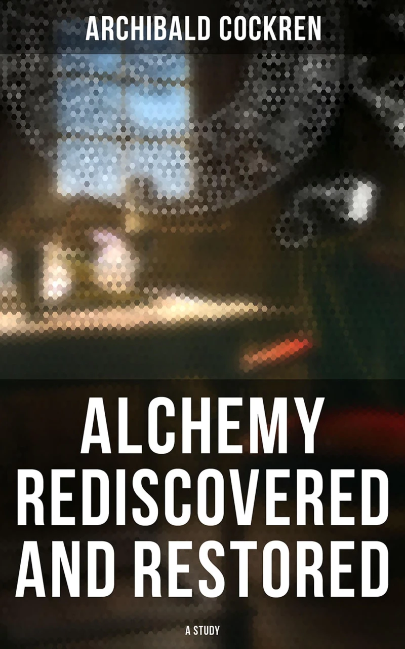Portada: Alchemy Rediscovered and Restored: A Study