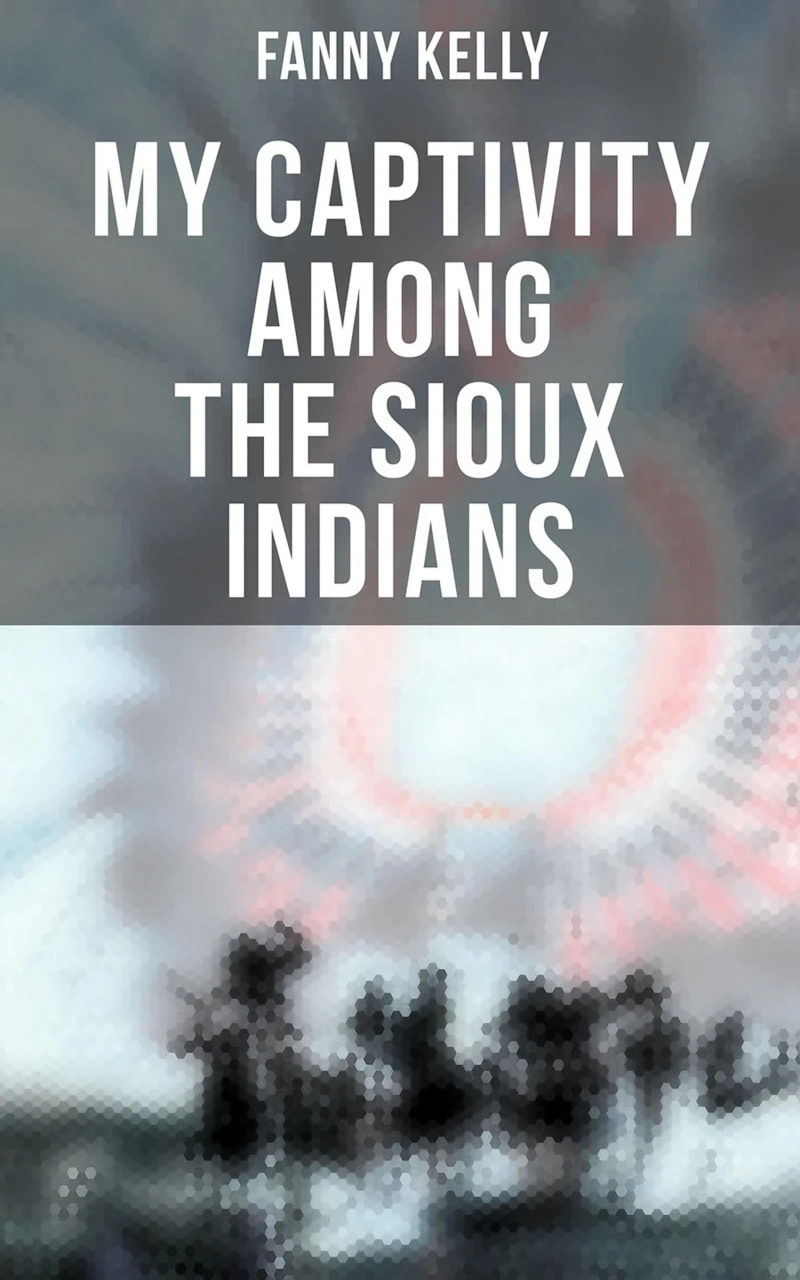 Portada: My Captivity Among the Sioux Indians