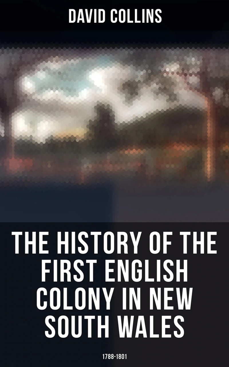 Portada: The History of the First English Colony in New South Wales: 1788-1801