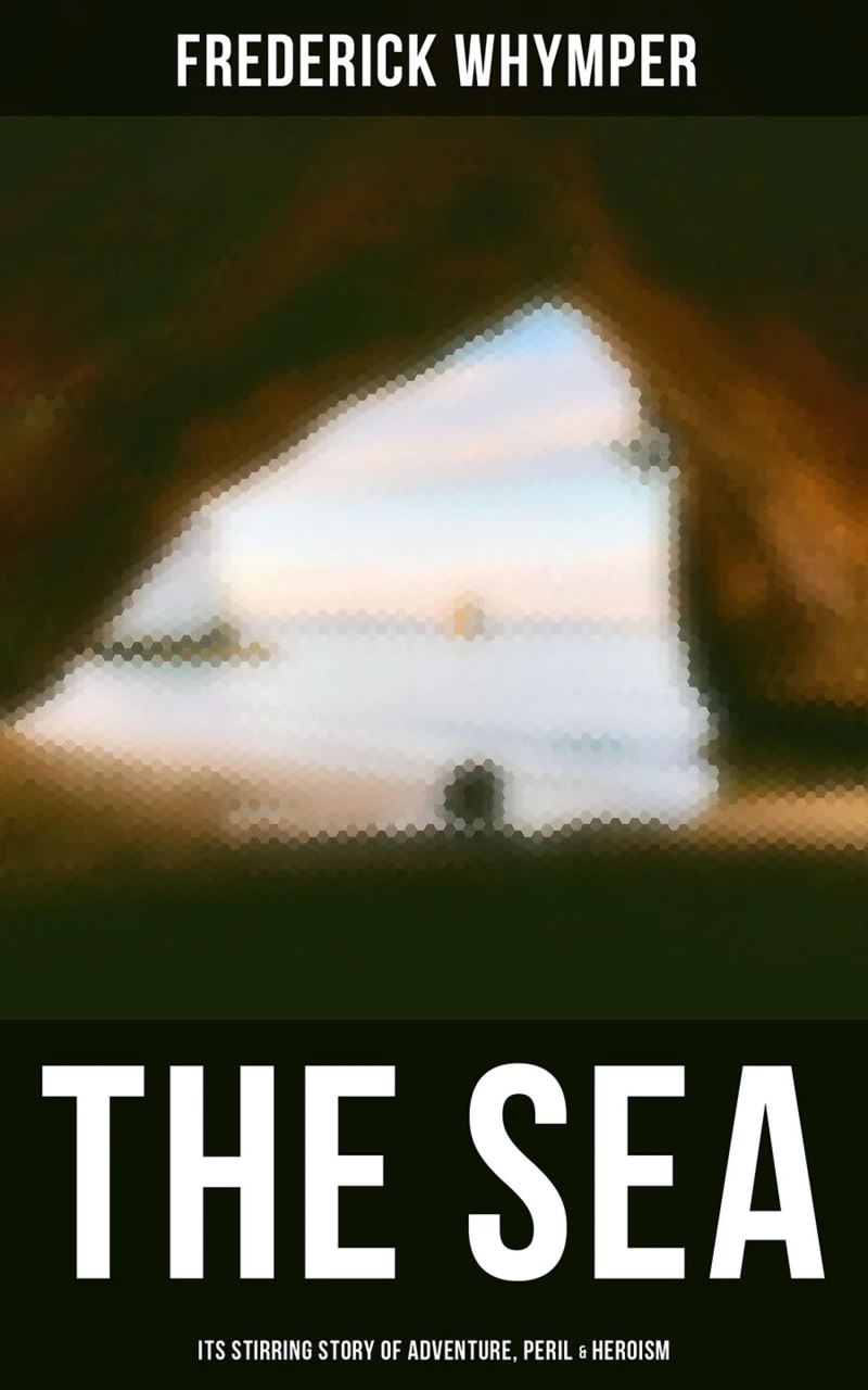 Portada: THE SEA - Its Stirring Story of Adventure, Peril & Heroism