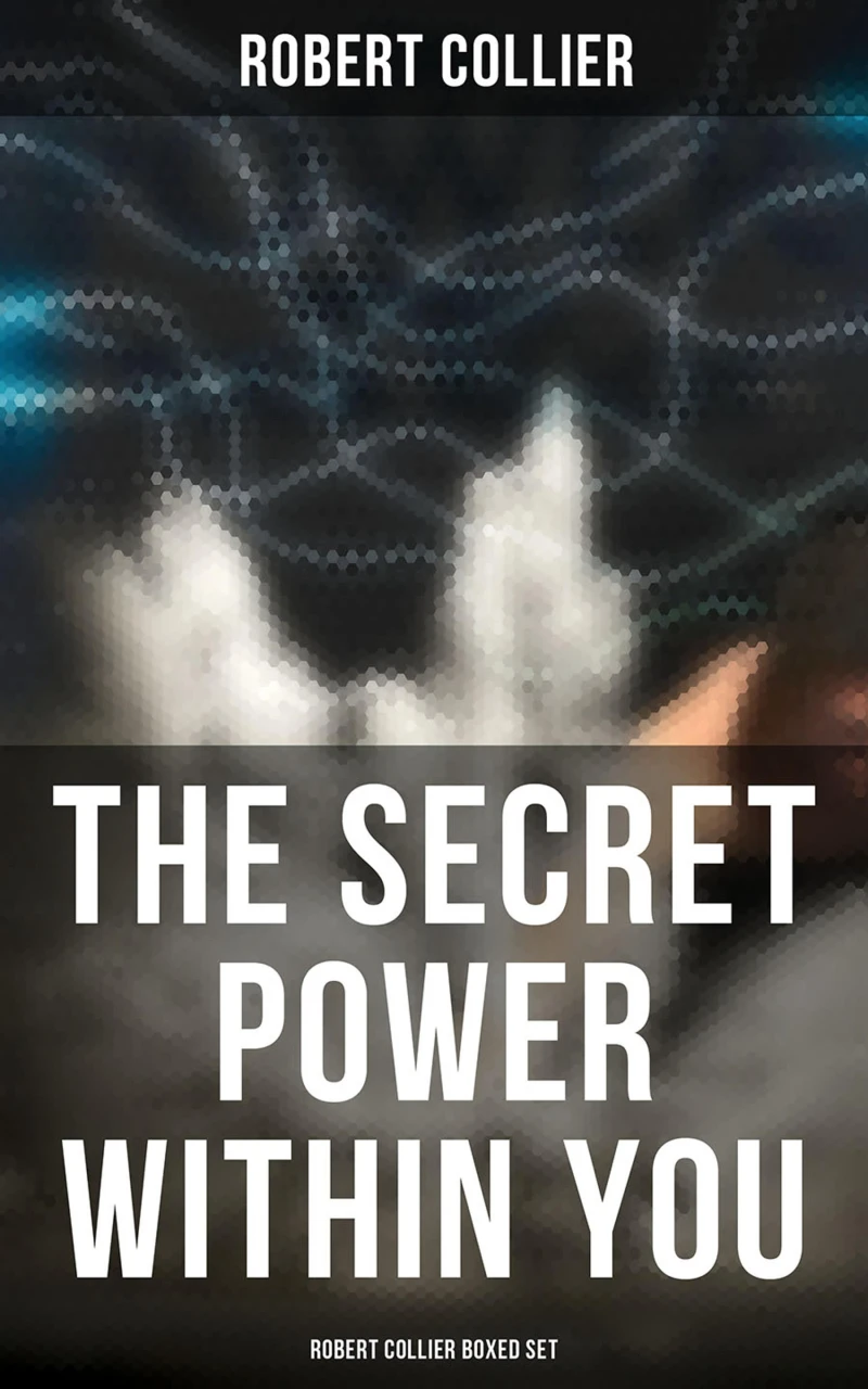 Portada: The Secret Power Within You - Robert Collier Boxed Set