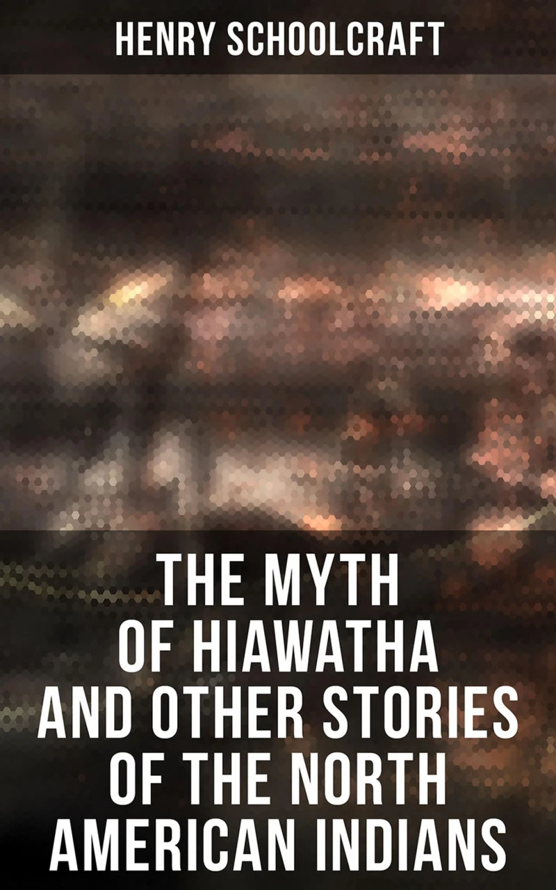 Portada: The Myth of Hiawatha and Other Stories of the North American Indians