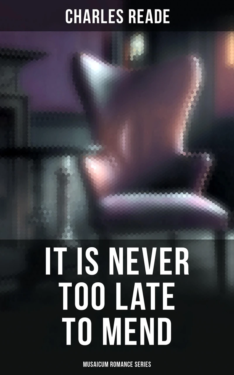 Portada: It is Never Too Late to Mend (Musaicum Romance Series)