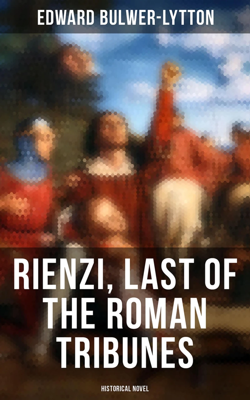 Portada: Rienzi, Last of the Roman Tribunes (Historical Novel)