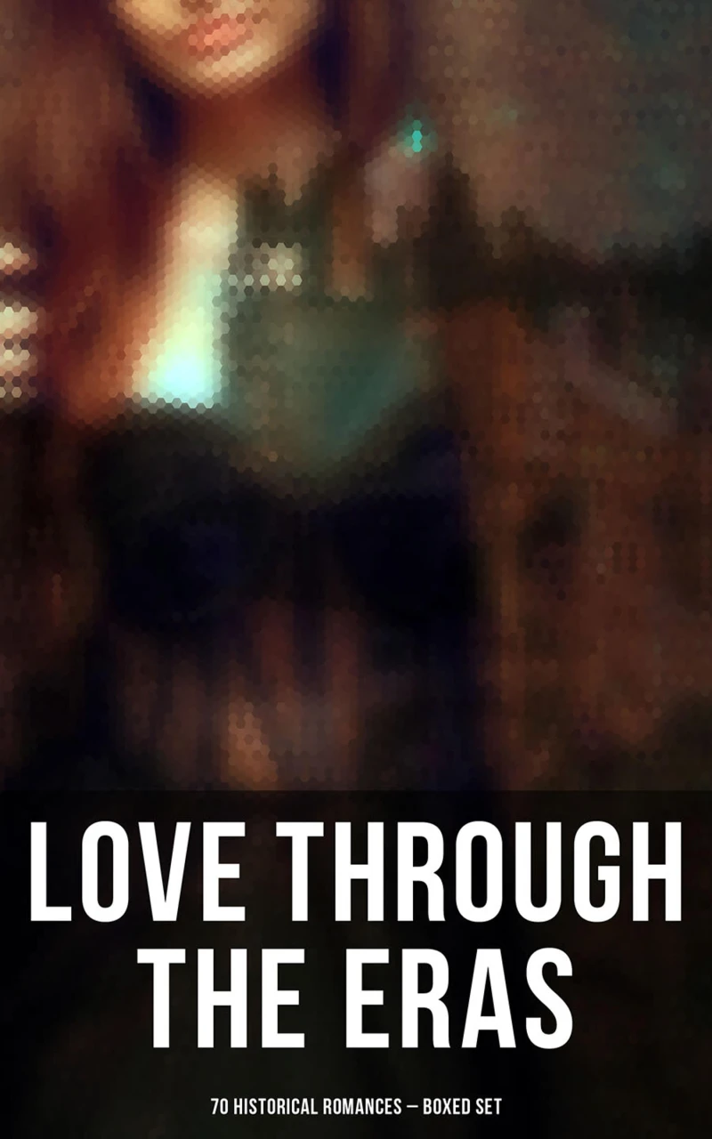 Portada: Love Through the Eras (70 Historical Romances – Boxed Set)