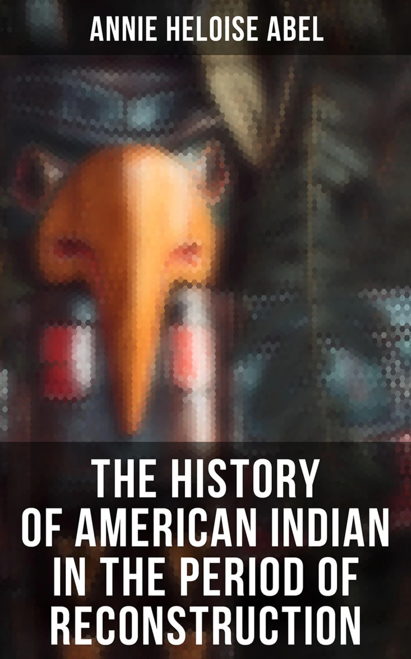 Portada: The History of American Indian in the Period of Reconstruction
