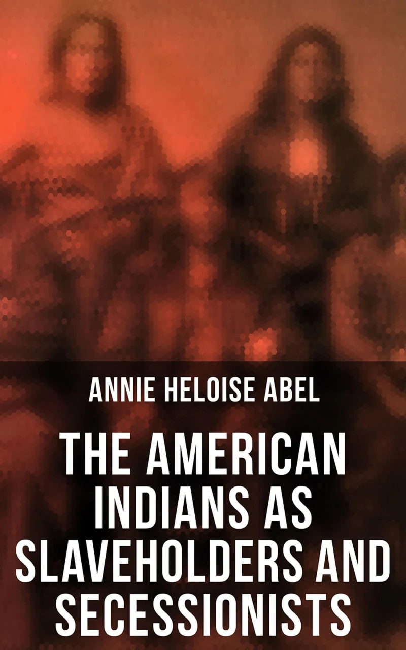 Portada: The American Indians as Slaveholders and Secessionists