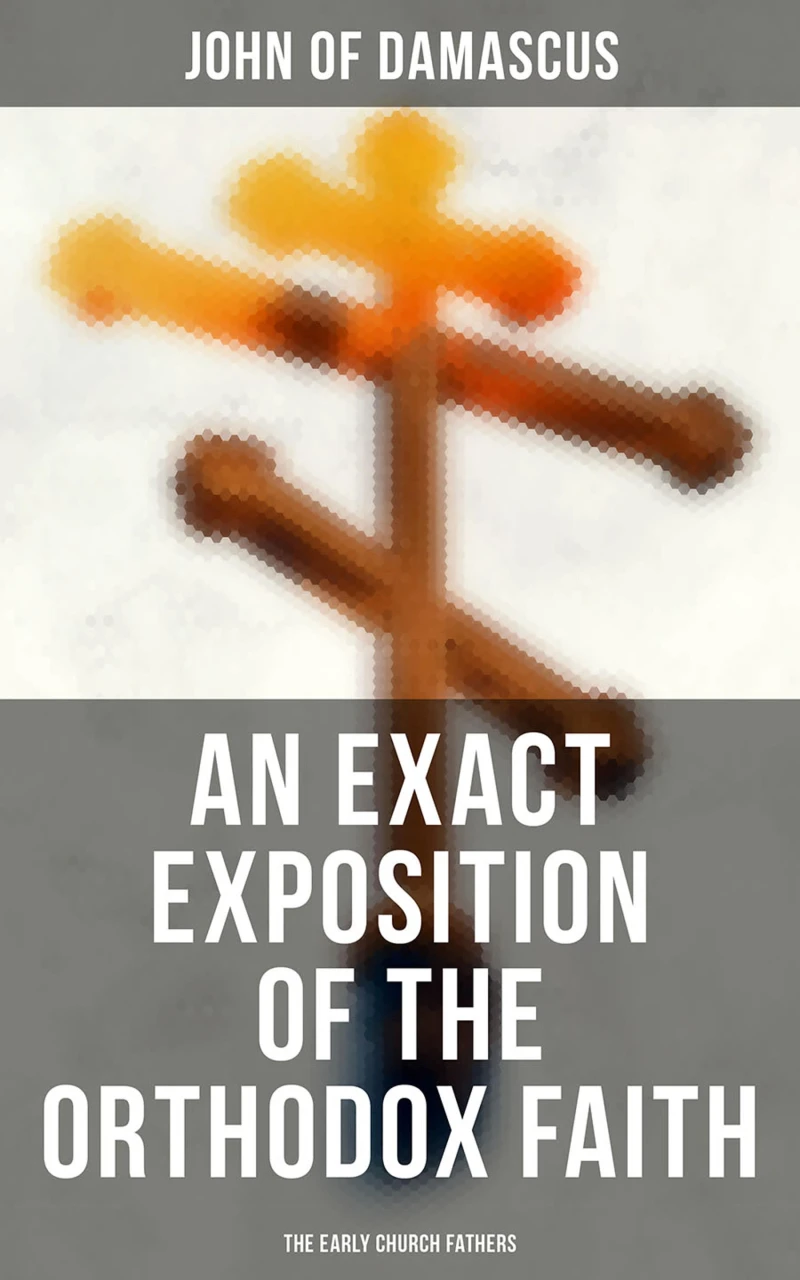 Portada: An Exact Exposition of the Orthodox Faith: The Early Church Fathers