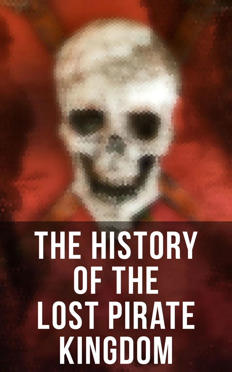 Portada: The History of the Lost Pirate Kingdom