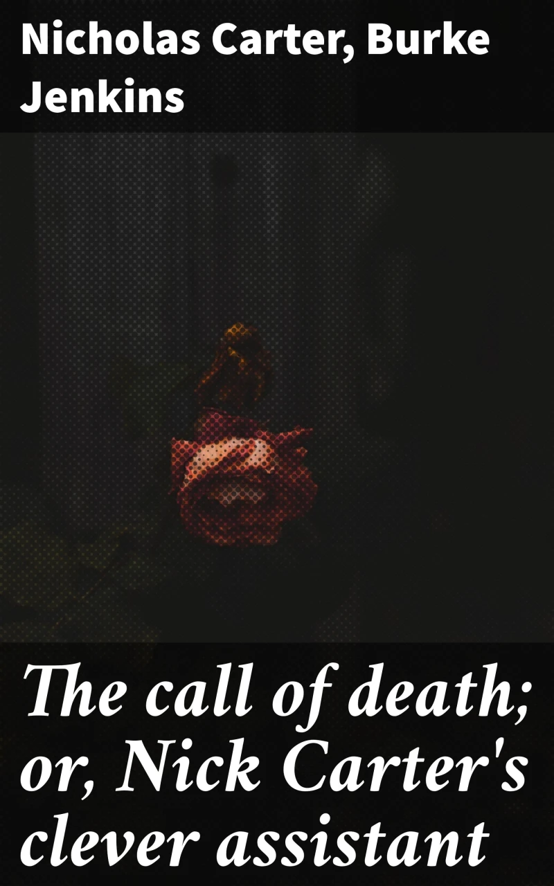 Portada: The call of death; or, Nick Carter's clever assistant