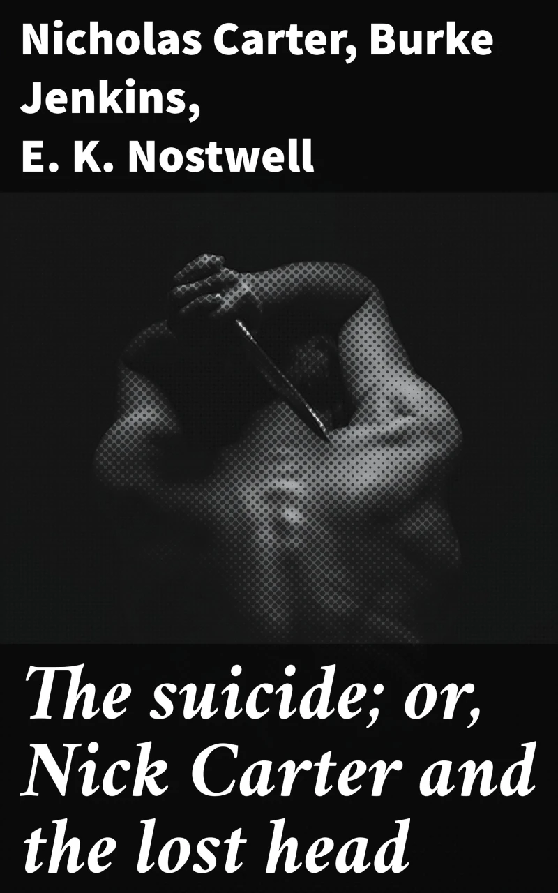 Portada: The suicide; or, Nick Carter and the lost head