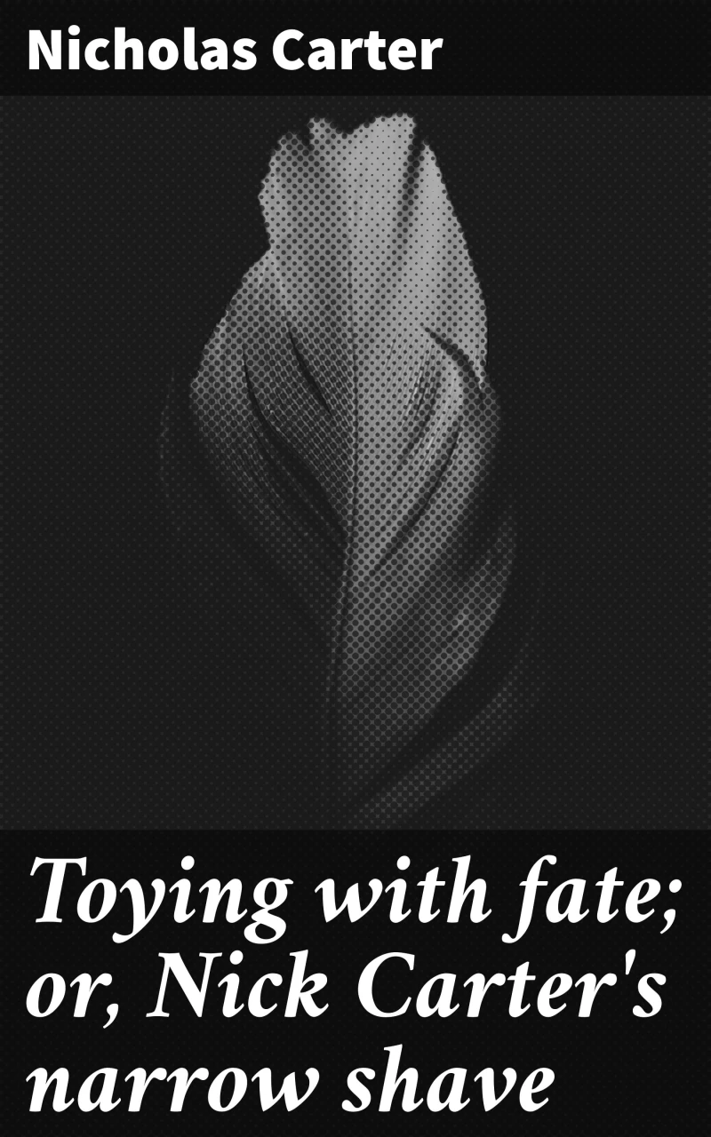 Portada: Toying with fate; or, Nick Carter's narrow shave