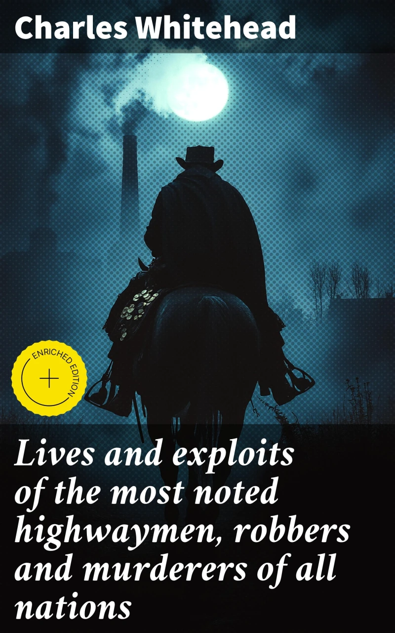 Portada: Lives and exploits of the most noted highwaymen, robbers and murderers of all nations