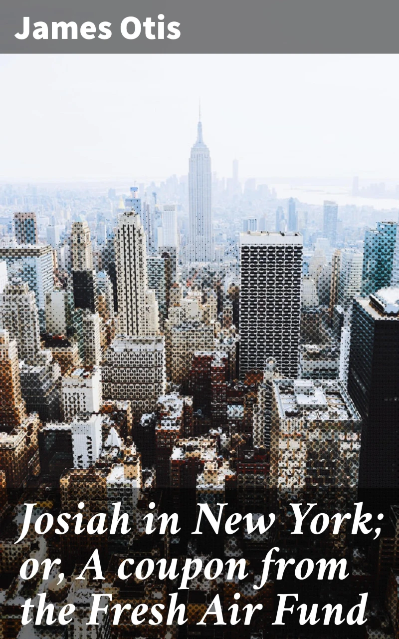 Portada: Josiah in New York; or, A coupon from the Fresh Air Fund