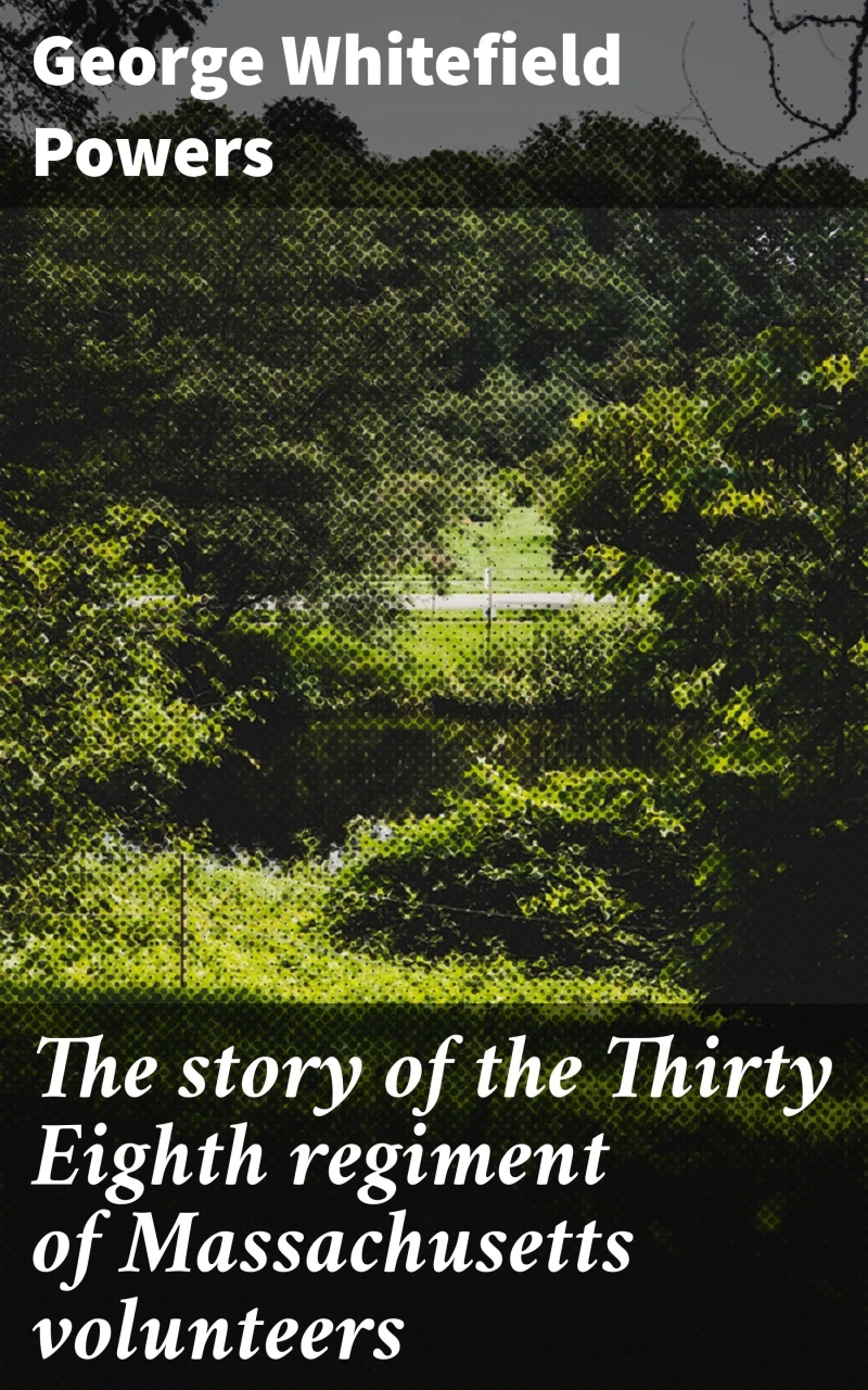 Portada: The story of the Thirty Eighth regiment of Massachusetts volunteers