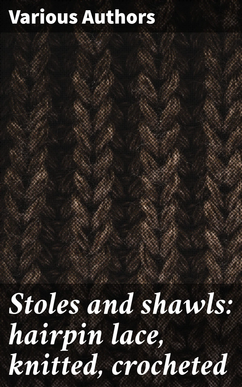 Portada: Stoles and shawls: hairpin lace, knitted, crocheted