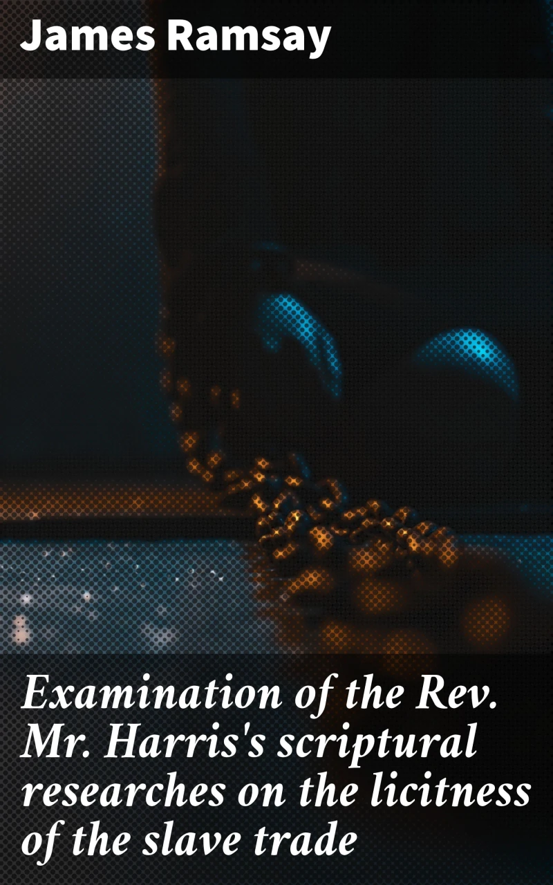Portada: Examination of the Rev. Mr. Harris's scriptural researches on the licitness of the slave trade
