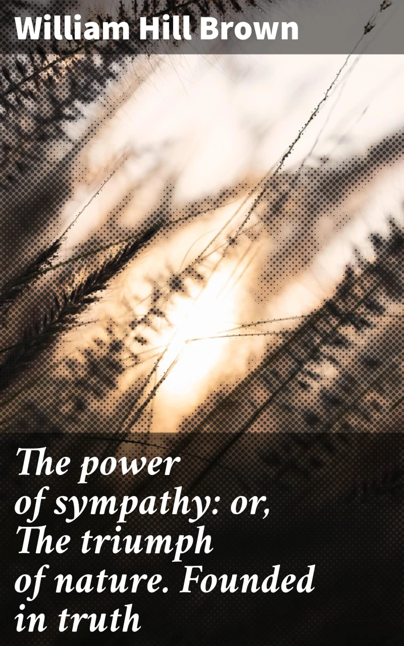 Portada: The power of sympathy: or, The triumph of nature. Founded in truth