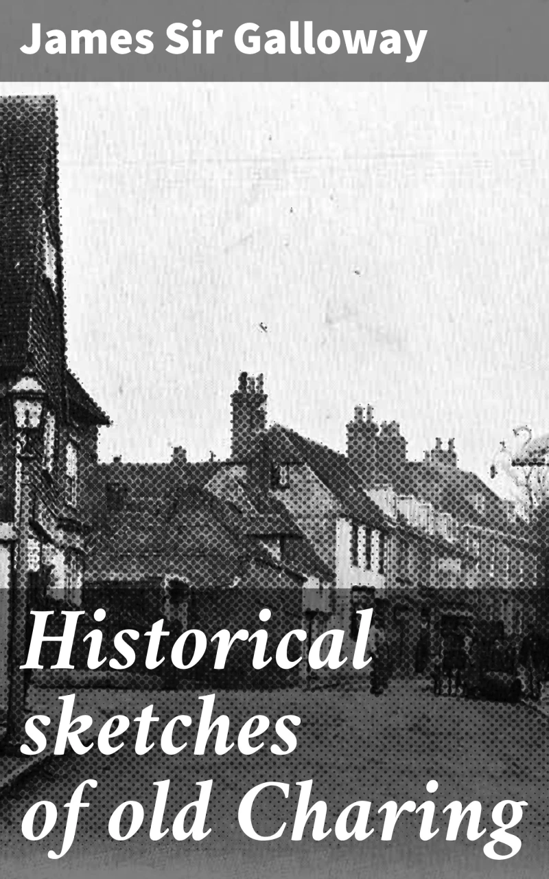 Portada: Historical sketches of old Charing