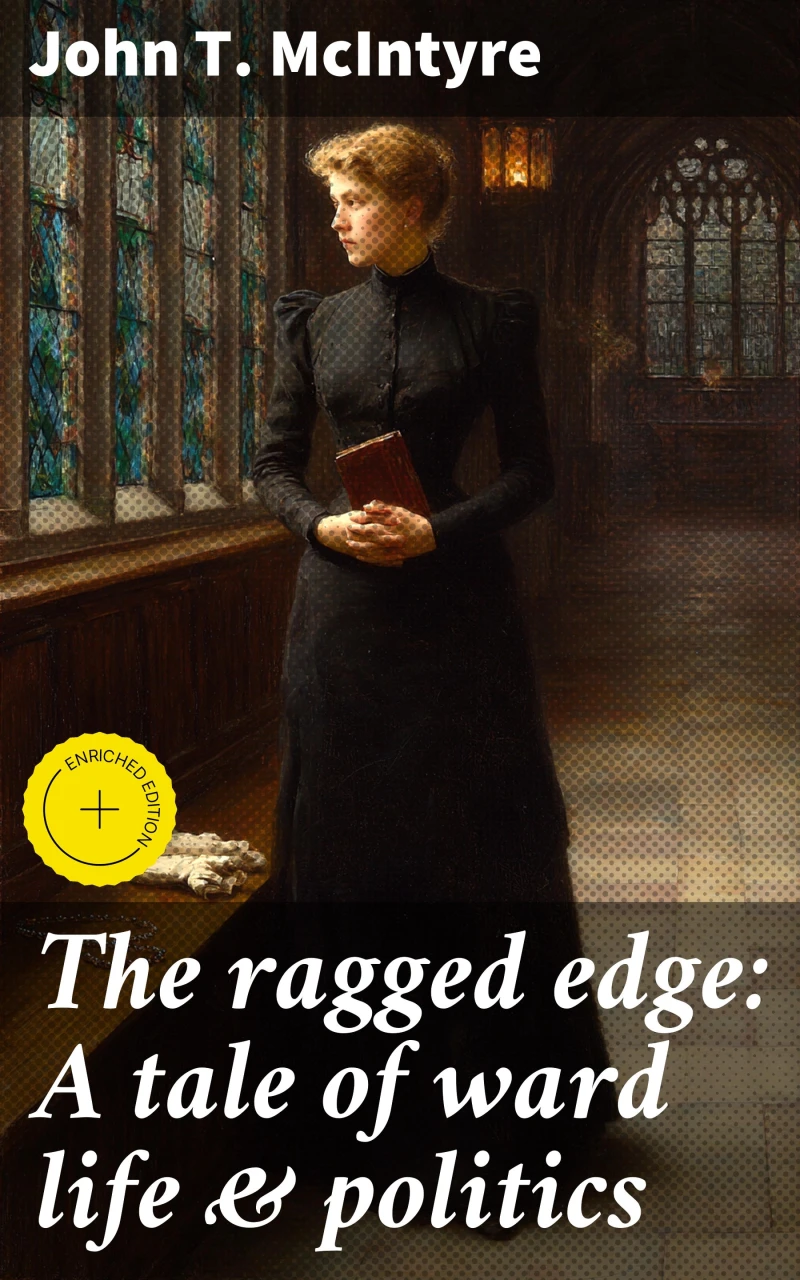 Portada: The ragged edge: A tale of ward life & politics