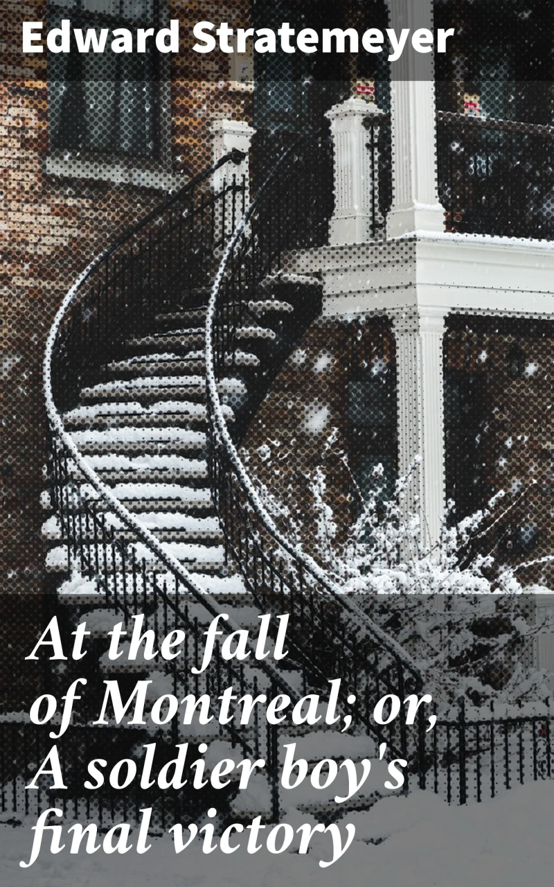 Portada: At the fall of Montreal; or, A soldier boy's final victory