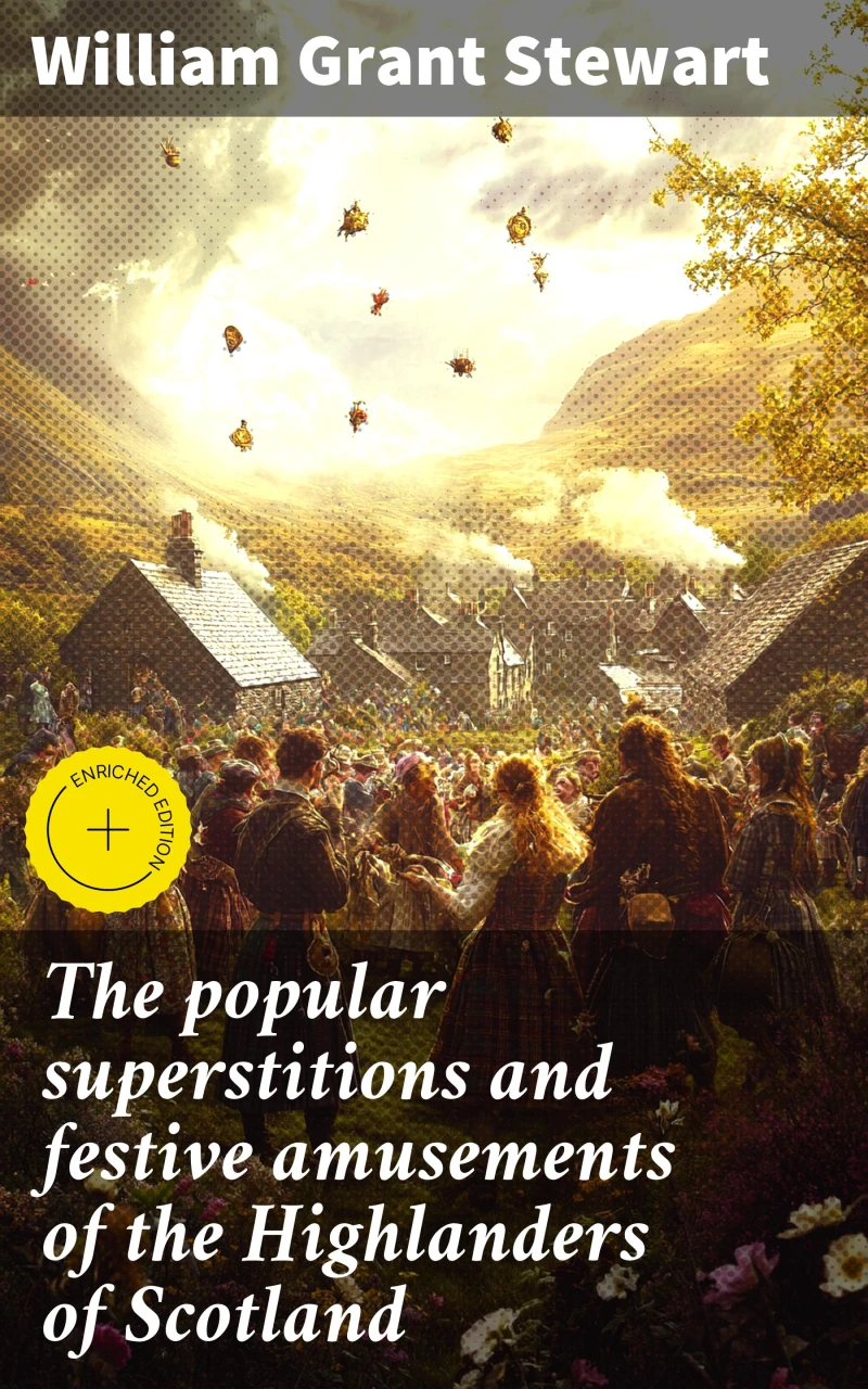 Portada: The popular superstitions and festive amusements of the Highlanders of Scotland