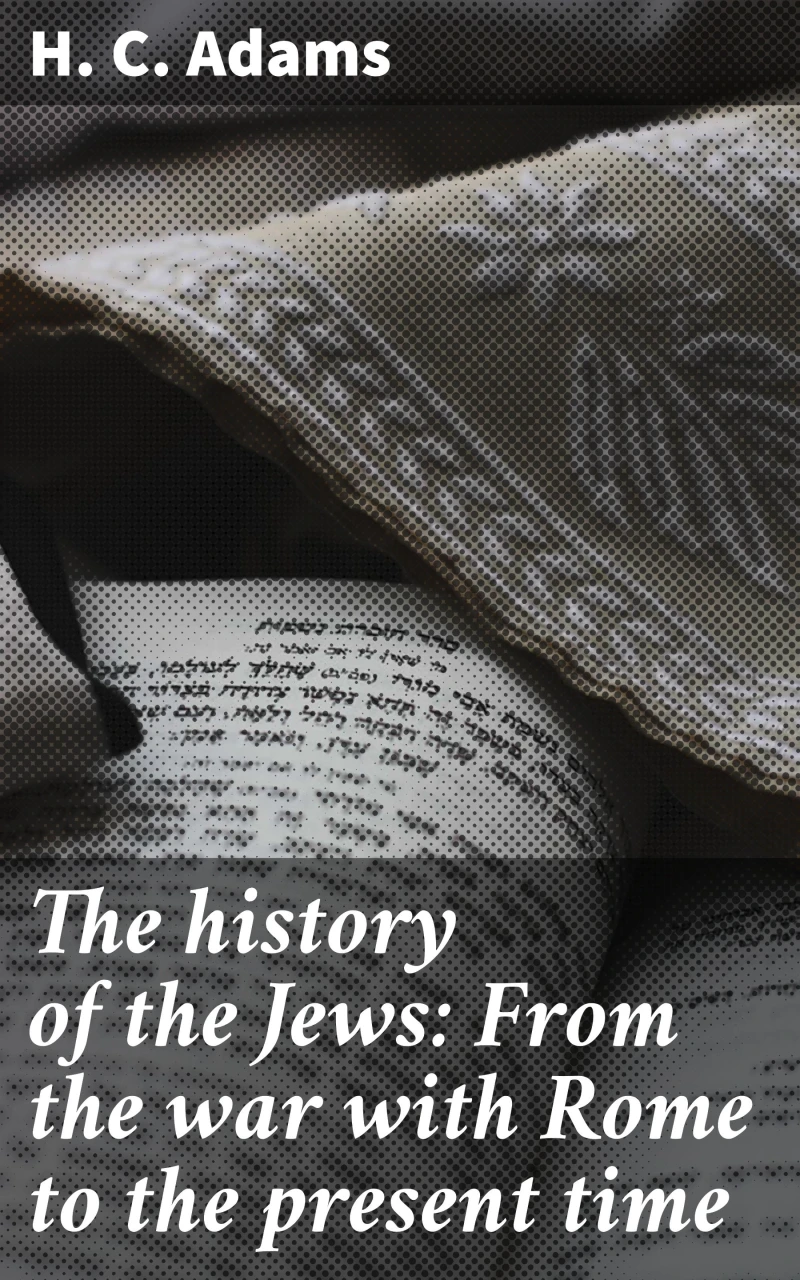 Portada: The history of the Jews: From the war with Rome to the present time